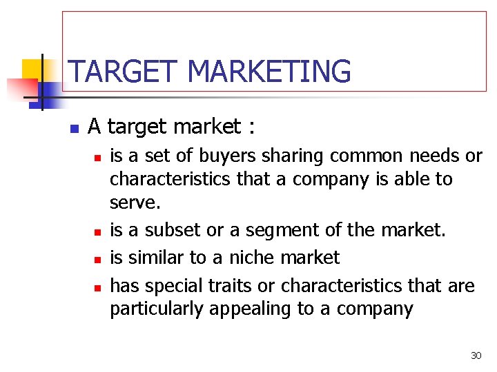 TARGET MARKETING n A target market : n n is a set of buyers