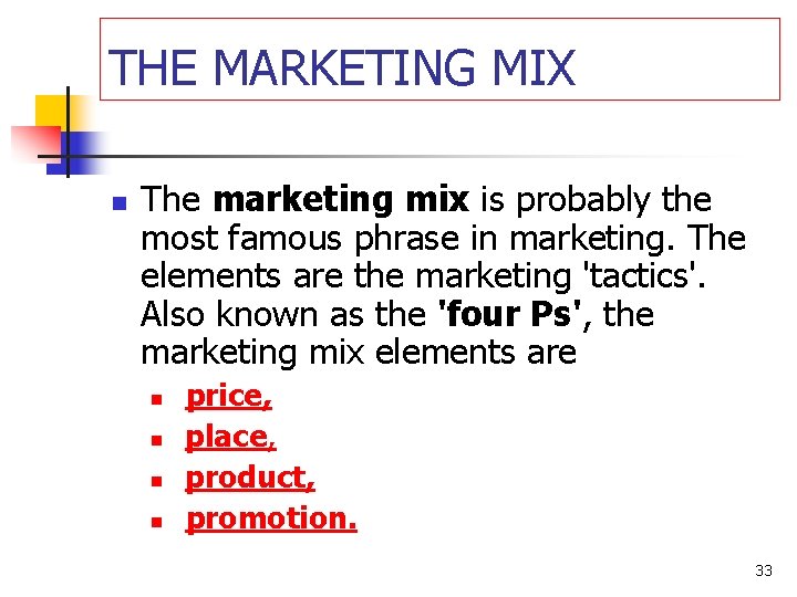 THE MARKETING MIX n The marketing mix is probably the most famous phrase in