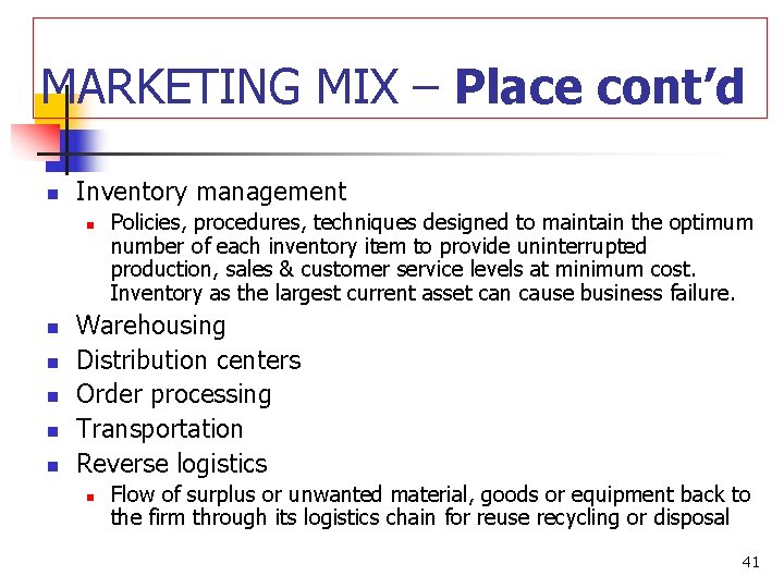 MARKETING MIX – Place cont’d n Inventory management n n n Policies, procedures, techniques