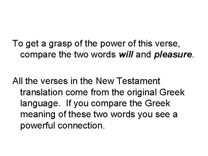 To get a grasp of the power of this verse, compare the two words