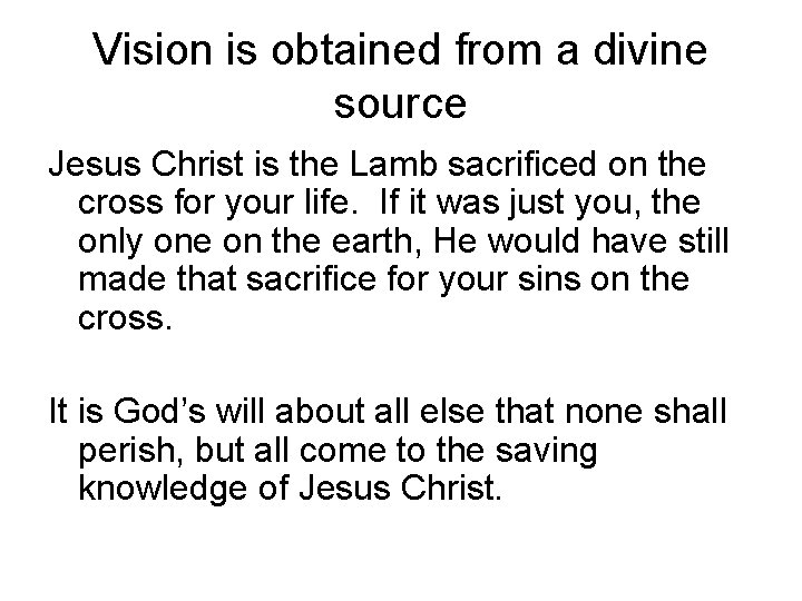 Vision is obtained from a divine source Jesus Christ is the Lamb sacrificed on