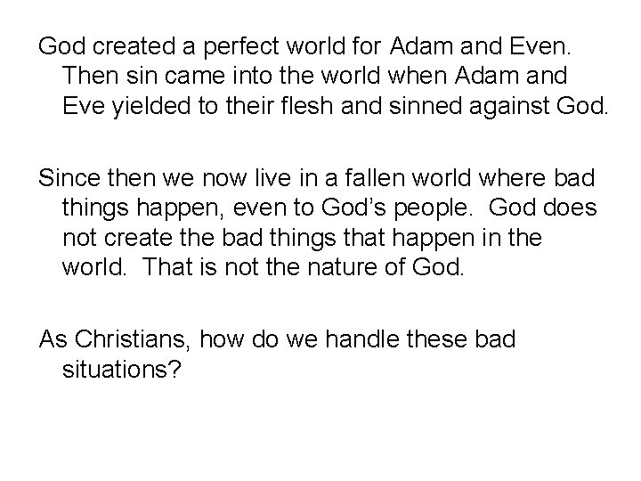 God created a perfect world for Adam and Even. Then sin came into the