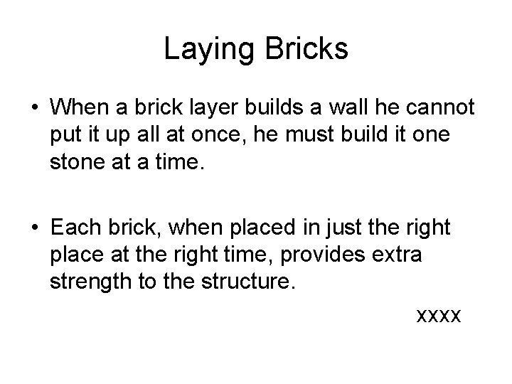 Laying Bricks • When a brick layer builds a wall he cannot put it