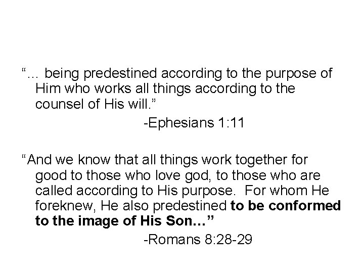 “… being predestined according to the purpose of Him who works all things according