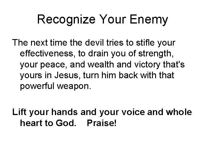 Recognize Your Enemy The next time the devil tries to stifle your effectiveness, to