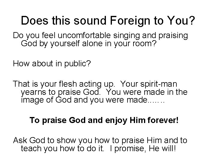 Does this sound Foreign to You? Do you feel uncomfortable singing and praising God