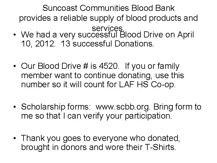 Suncoast Communities Blood Bank provides a reliable supply of blood products and services. •