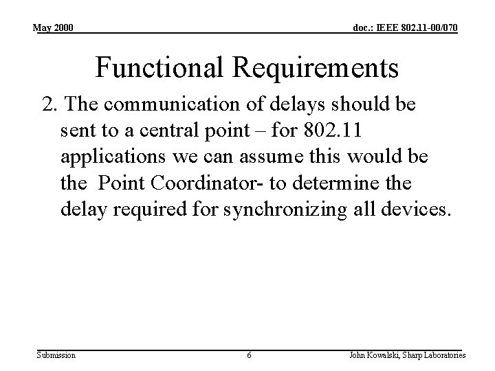 May 2000 doc. : IEEE 802. 11 -00/070 Functional Requirements 2. The communication of