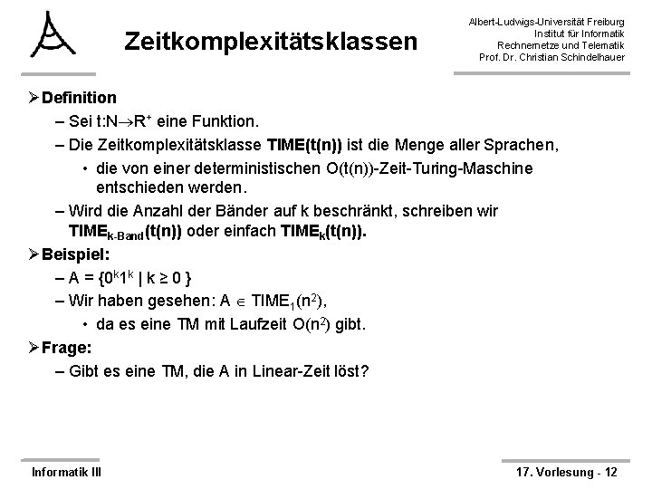 Zeitkomplexitätsklassen Albert-Ludwigs-Universität Freiburg Institut für Informatik Rechnernetze und Telematik Prof. Dr. Christian Schindelhauer ØDefinition
