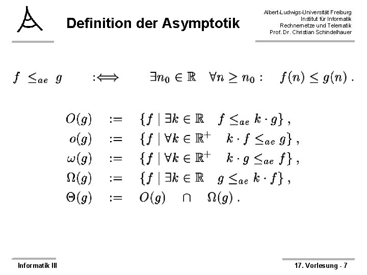 Definition der Asymptotik Informatik III Albert-Ludwigs-Universität Freiburg Institut für Informatik Rechnernetze und Telematik Prof.