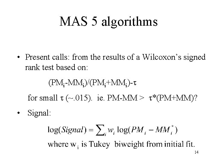 MAS 5 algorithms • Present calls: from the results of a Wilcoxon’s signed rank