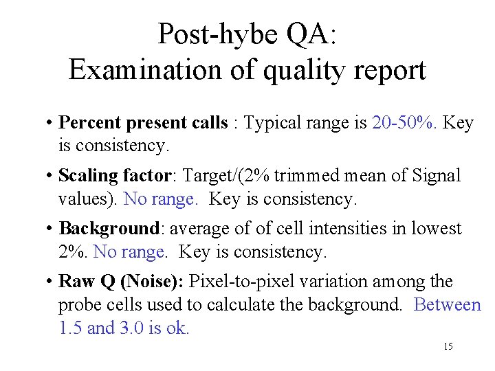 Post-hybe QA: Examination of quality report • Percent present calls : Typical range is