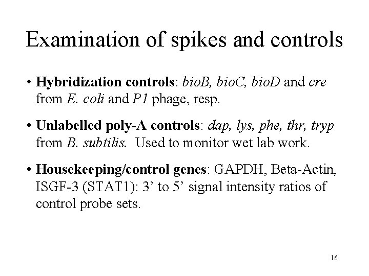 Examination of spikes and controls • Hybridization controls: bio. B, bio. C, bio. D