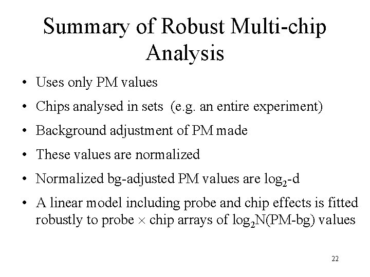 Summary of Robust Multi-chip Analysis • Uses only PM values • Chips analysed in