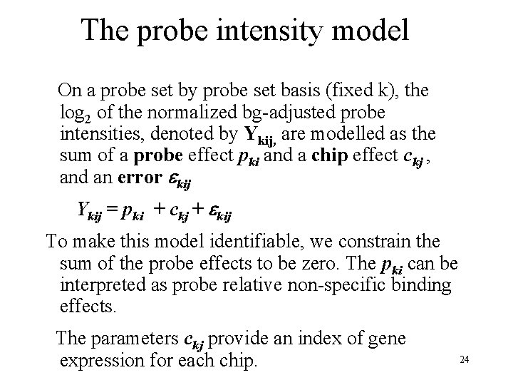 The probe intensity model On a probe set by probe set basis (fixed k),