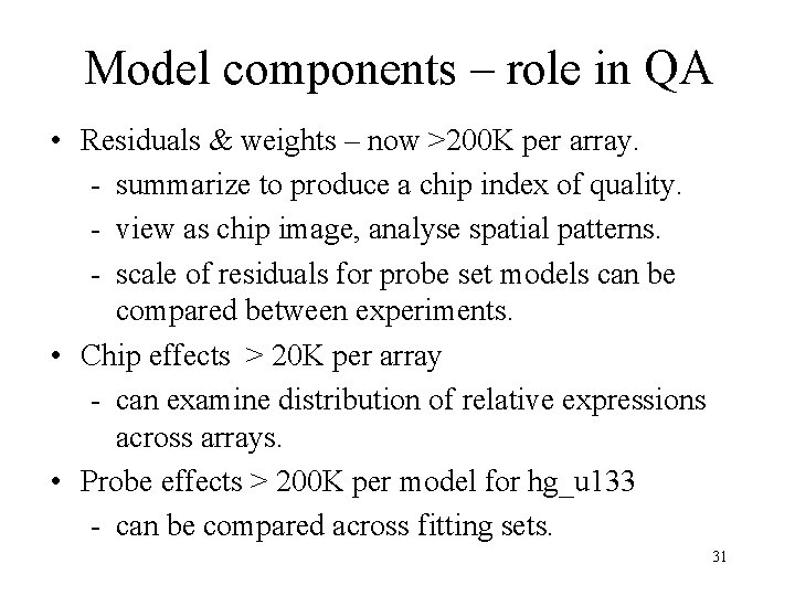 Model components – role in QA • Residuals & weights – now >200 K