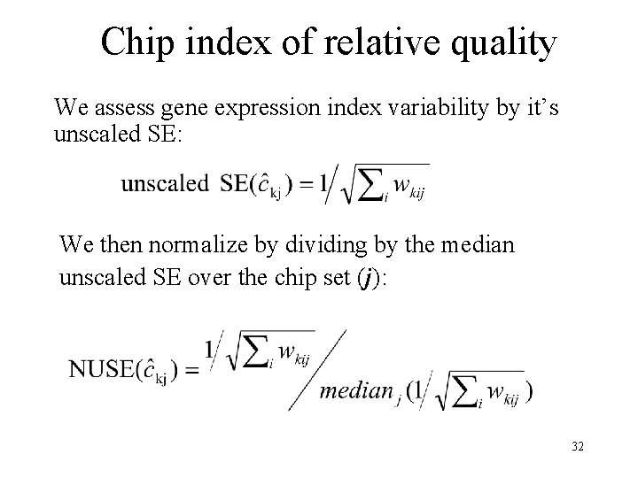 Chip index of relative quality We assess gene expression index variability by it’s unscaled