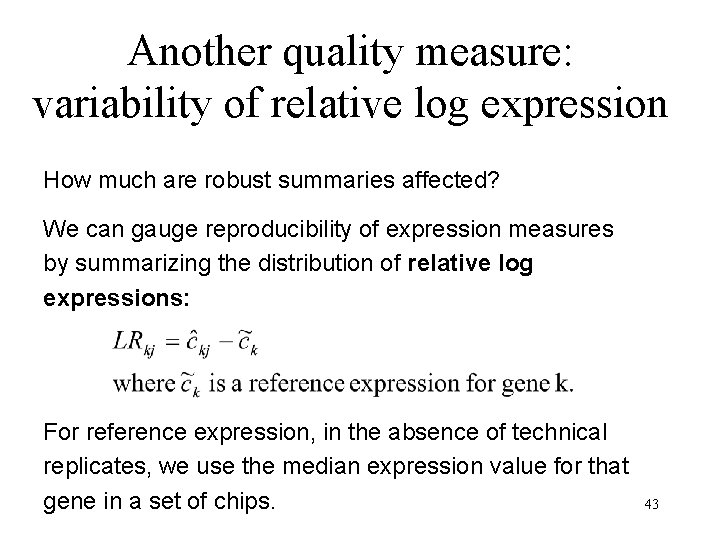 Another quality measure: variability of relative log expression How much are robust summaries affected?