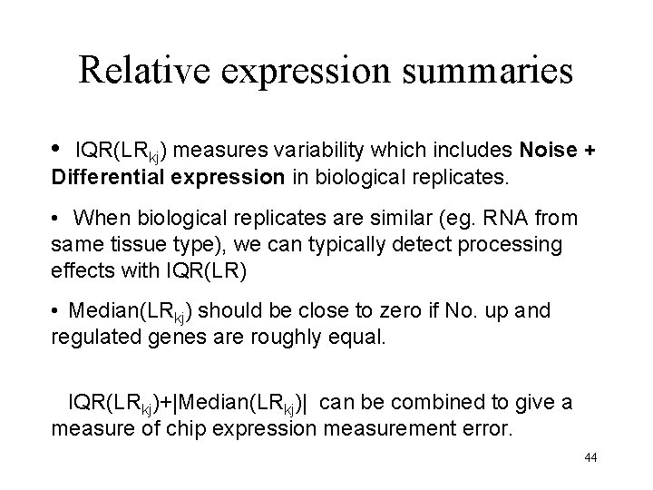 Relative expression summaries • IQR(LRkj) measures variability which includes Noise + Differential expression in