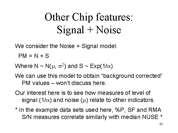 Other Chip features: Signal + Noise We consider the Noise + Signal model: PM