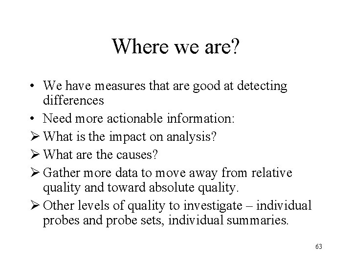 Where we are? • We have measures that are good at detecting differences •