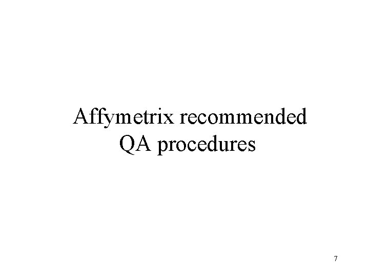 Affymetrix recommended QA procedures 7 