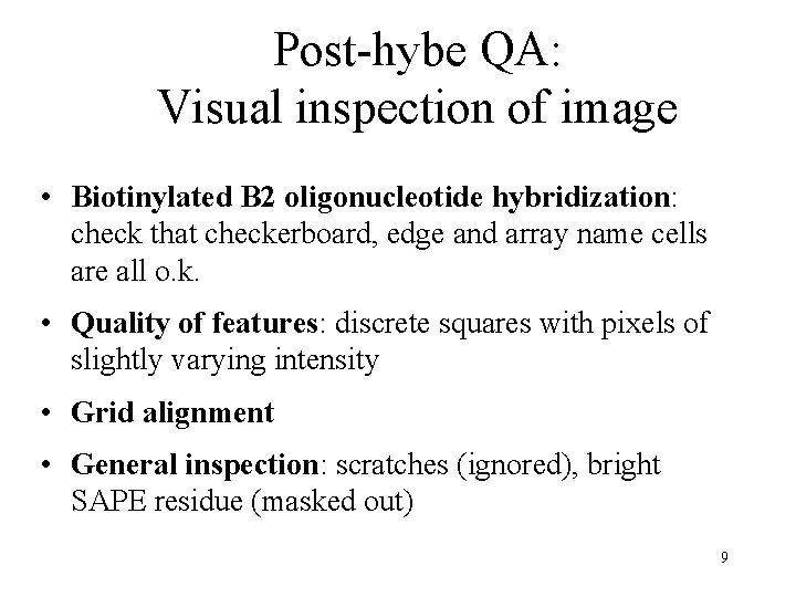 Post-hybe QA: Visual inspection of image • Biotinylated B 2 oligonucleotide hybridization: check that