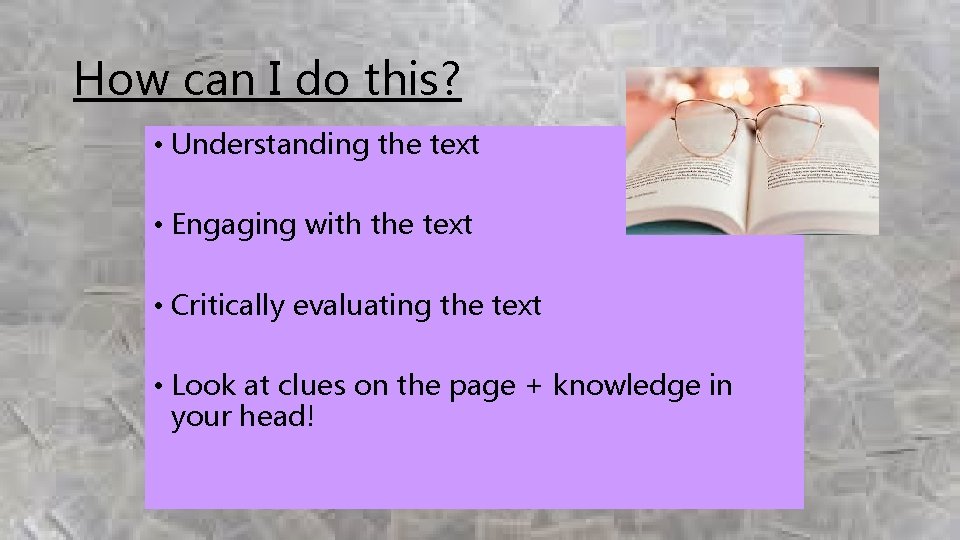 How can I do this? • Understanding the text • Engaging with the text How can I do this? • Understanding the text • Engaging with the text