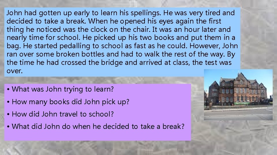 John had gotten up early to learn his spellings. He was very tired and John had gotten up early to learn his spellings. He was very tired and