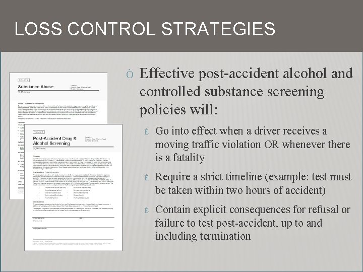 LOSS CONTROL STRATEGIES Ò Effective post-accident alcohol and controlled substance screening policies will: É