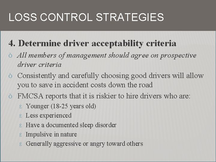 LOSS CONTROL STRATEGIES 4. Determine driver acceptability criteria Ò Ò Ò All members of
