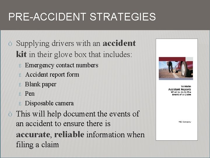 PRE-ACCIDENT STRATEGIES Ò Supplying drivers with an accident kit in their glove box that