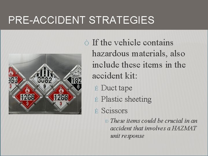 PRE-ACCIDENT STRATEGIES Ò If the vehicle contains hazardous materials, also include these items in