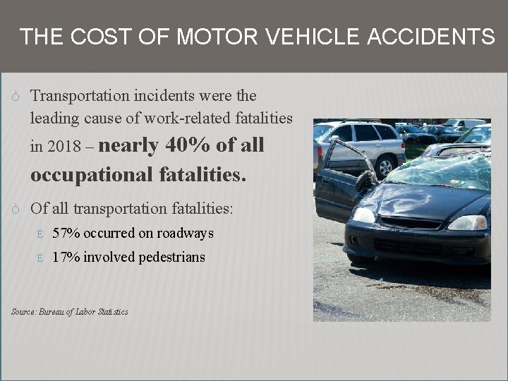 THE COST OF MOTOR VEHICLE ACCIDENTS Ò Transportation incidents were the leading cause of