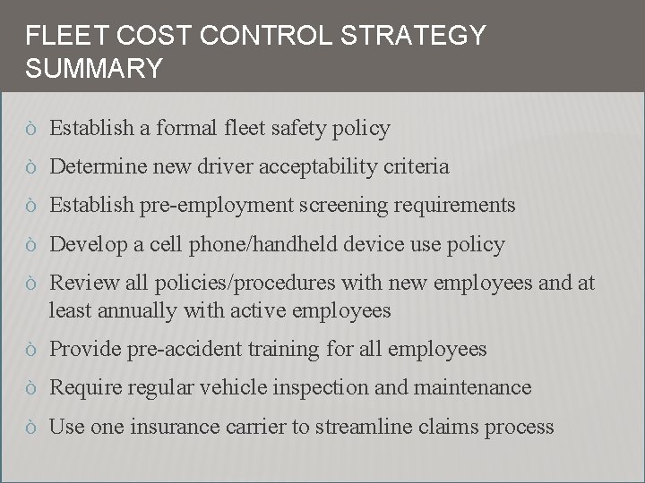 FLEET COST CONTROL STRATEGY SUMMARY Ò Establish a formal fleet safety policy Ò Determine