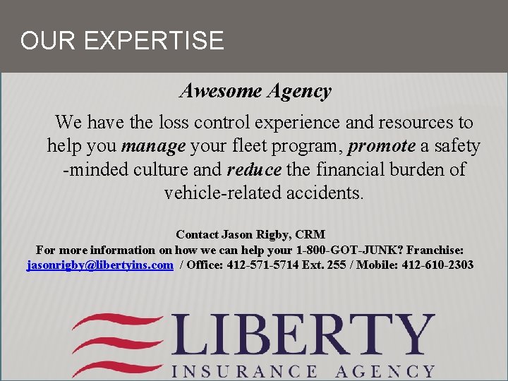 OUR EXPERTISE Awesome Agency We have the loss control experience and resources to help