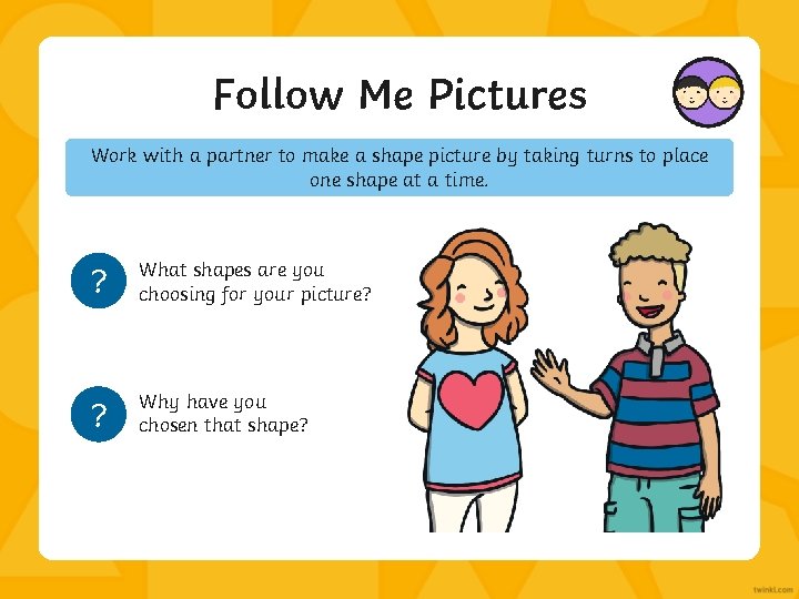 Follow Me Pictures Work with a partner to make a shape picture by taking