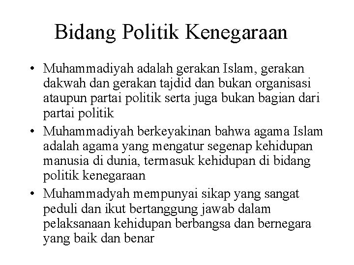 Bidang Politik Kenegaraan • Muhammadiyah adalah gerakan Islam, gerakan dakwah dan gerakan tajdid dan