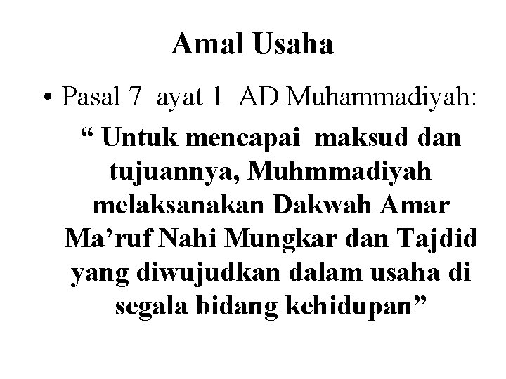 Amal Usaha • Pasal 7 ayat 1 AD Muhammadiyah: “ Untuk mencapai maksud dan