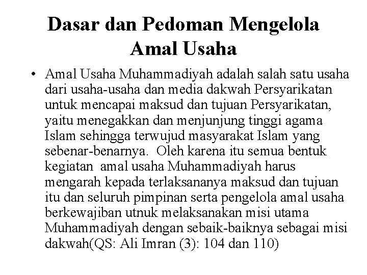 Dasar dan Pedoman Mengelola Amal Usaha • Amal Usaha Muhammadiyah adalah satu usaha dari
