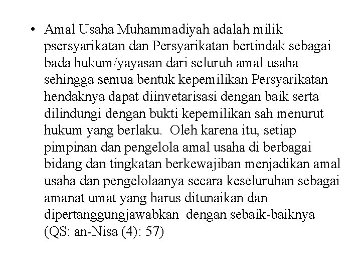  • Amal Usaha Muhammadiyah adalah milik psersyarikatan dan Persyarikatan bertindak sebagai bada hukum/yayasan