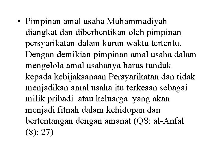 • Pimpinan amal usaha Muhammadiyah diangkat dan diberhentikan oleh pimpinan persyarikatan dalam kurun