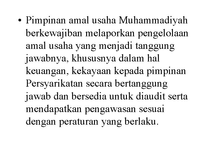  • Pimpinan amal usaha Muhammadiyah berkewajiban melaporkan pengelolaan amal usaha yang menjadi tanggung