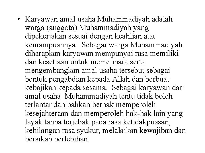  • Karyawan amal usaha Muhammadiyah adalah warga (anggota) Muhammadiyah yang dipekerjakan sesuai dengan