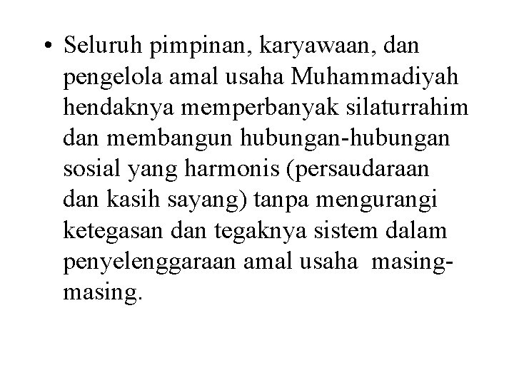  • Seluruh pimpinan, karyawaan, dan pengelola amal usaha Muhammadiyah hendaknya memperbanyak silaturrahim dan