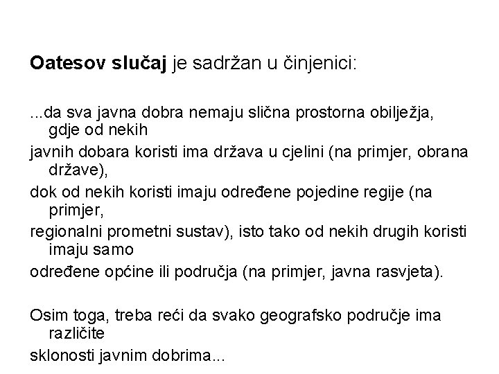 Oatesov slučaj je sadržan u činjenici: . . . da sva javna dobra nemaju