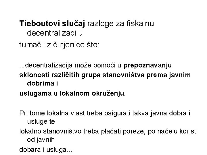 Tieboutovi slučaj razloge za fiskalnu decentralizaciju tumači iz činjenice što: . . . decentralizacija