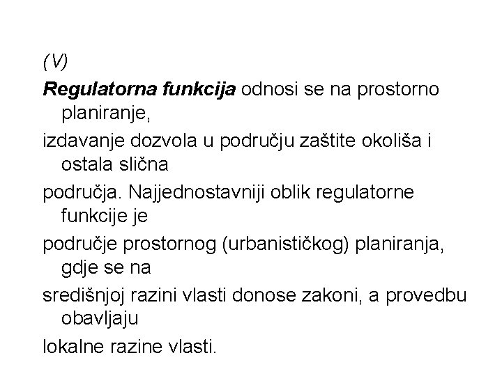 (V) Regulatorna funkcija odnosi se na prostorno planiranje, izdavanje dozvola u području zaštite okoliša