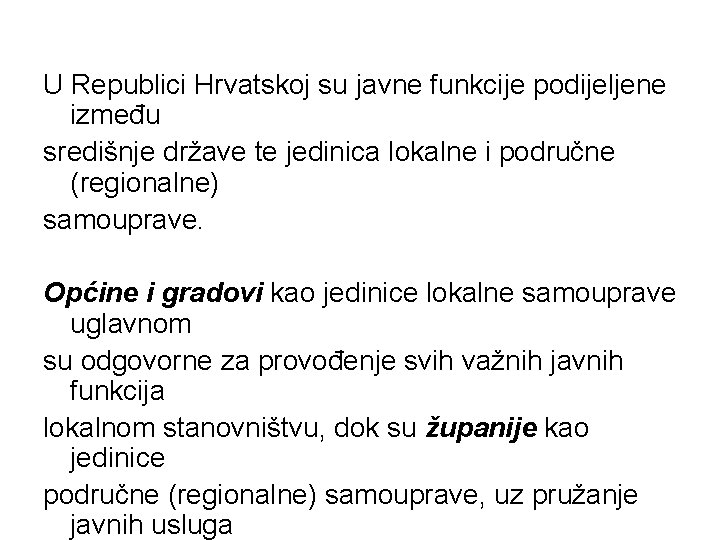 U Republici Hrvatskoj su javne funkcije podijeljene između središnje države te jedinica lokalne i