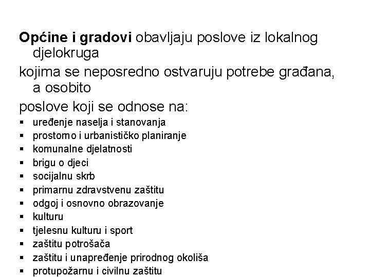 Općine i gradovi obavljaju poslove iz lokalnog djelokruga kojima se neposredno ostvaruju potrebe građana,